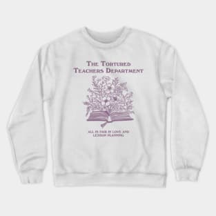 Tortured Teachers Department Shirt, Funny Teacher Shirt, Trending Teacher Memes, Teacher All is Fair T-shirt, Trendy Teacher Crewneck Sweatshirt